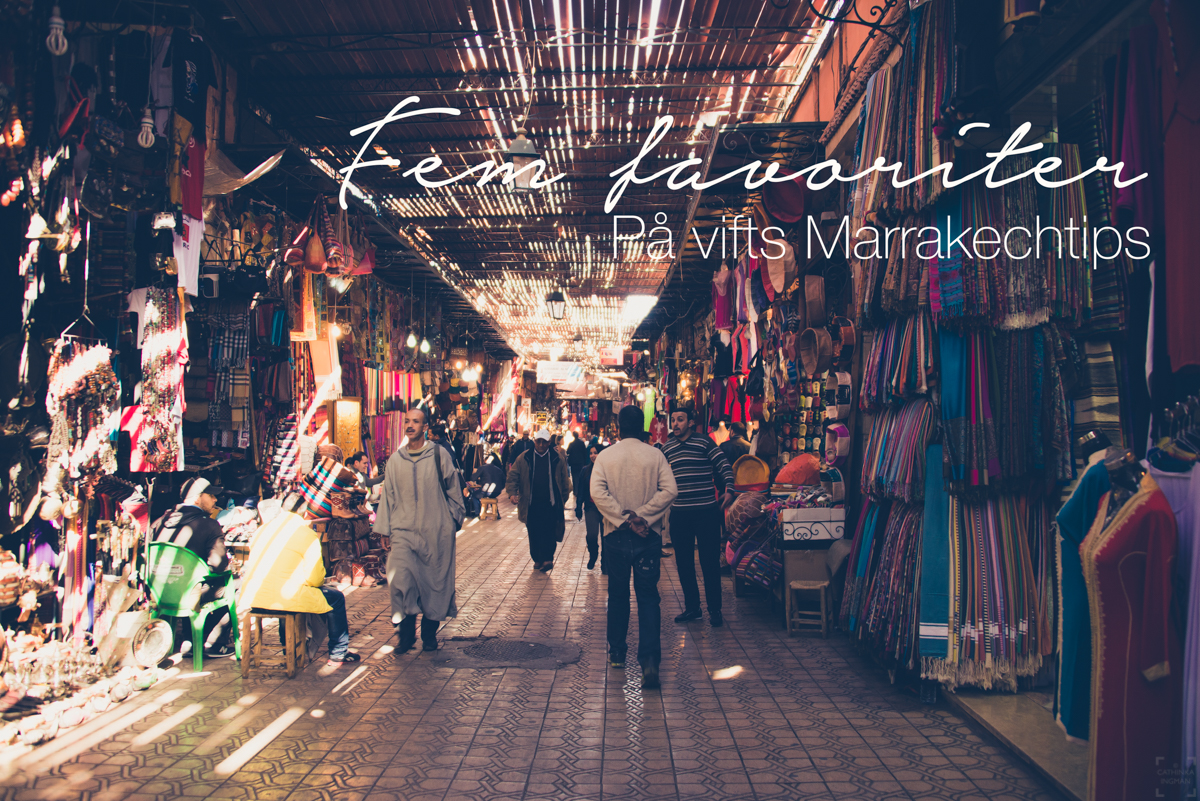 Fem favoriter – På vifts Marrakech tips
