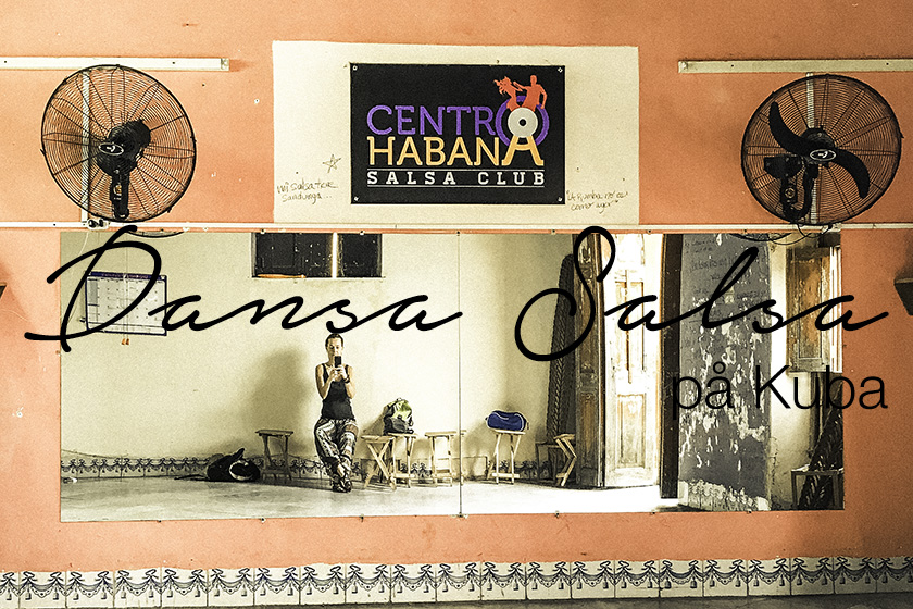 Med salsan och takten i blodet – dansa salsa på Kuba