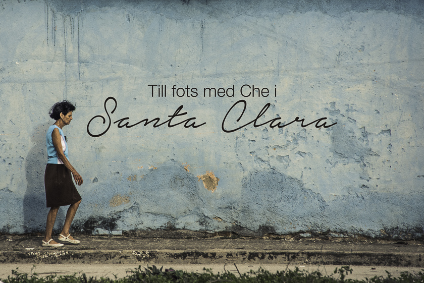 Till fots med Che i Santa Clara 