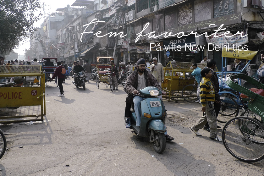 På vifts New Delhi tips – en stad där ständigt kaos råder